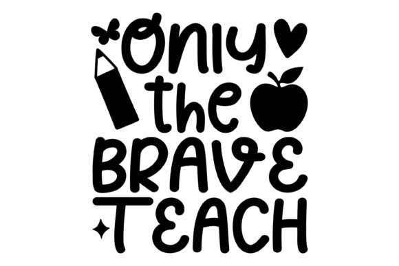 Download Only the Brave Teach Svg PNG - Teach svg Collection